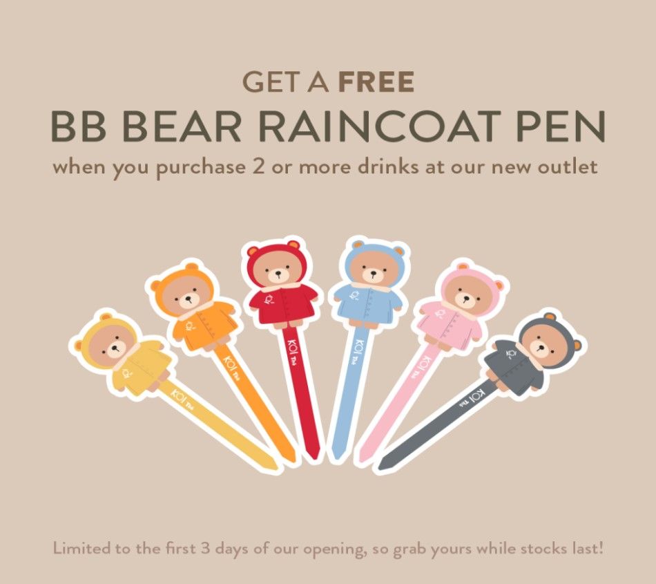 KOI Express: Purchase 2 or more drinks to receive a free BB Bear Raincoat Pen! 